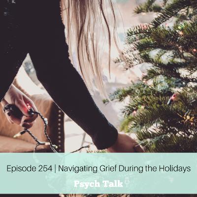 Episode 254 | Navigating Grief During the Holidays