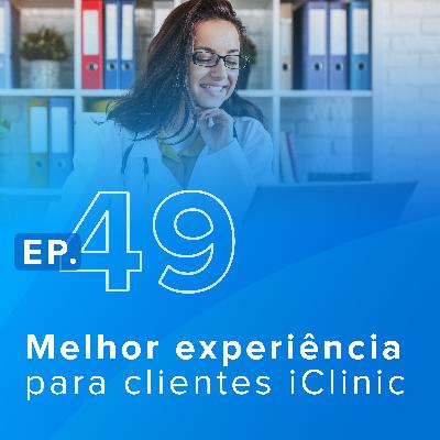 Como o iClinic oferece a melhor experiência para seus clientes?