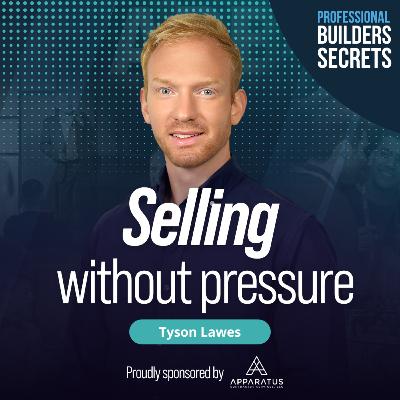 223. Selling Without Pressure With Tyson Lawes