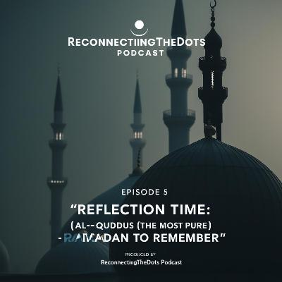 Reflection Time: Al-Quddus (The Most Pure) 99Names of ALLAH