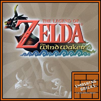 Smashing Bricks 41: The Legend of Zelda: The Wind Waker