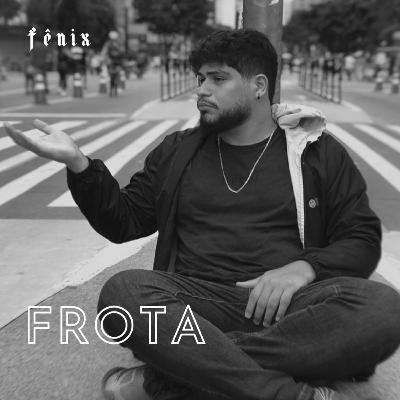 Fênix podcast #89 - Frota