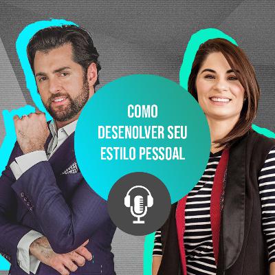#002 - Como Desenvolver seu Estilo Pessoal