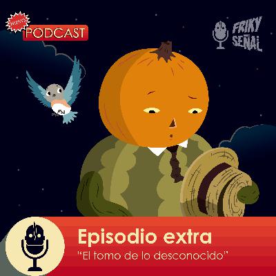 T1 - Ep. Extra – El tomo de lo desconocido (el buen John Cultivos)