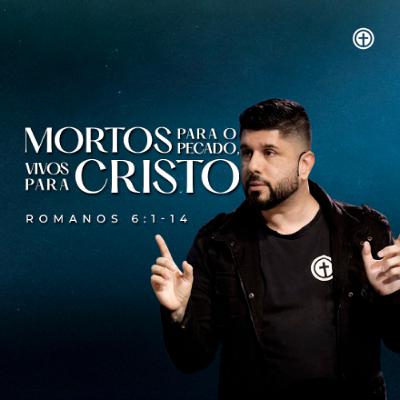 Romanos 6:1-14 | Mortos para o pecado, vivos em Cristo | Diego Bitencourt Romanos 6:1-14 | Mortos para o pecado, vivos em Cristo | Diego Bitencourt