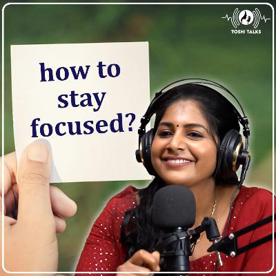 how to stay focused? | RJ Toshila | Toshi Talks