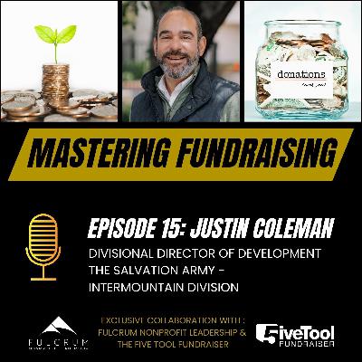 Mastering Fundraising: A Conversation with Justin Coleman - Episode 15