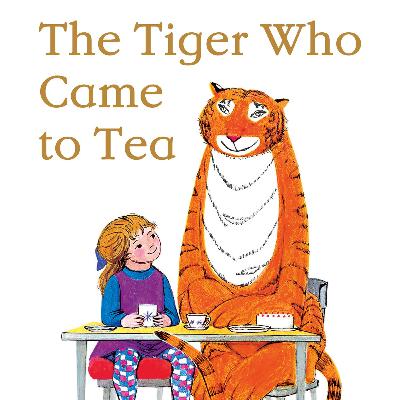 The Tiger Who Came To Tea by Judith Kerr