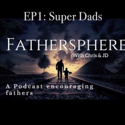 Ep1: Super Dads Podcast Premiere Ep1: Super Dads Podcast Premiere