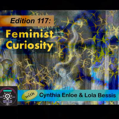 Edition 117: Feminist Curiosity with Cynthia Enloe and Lola Bessis Edition 117: Feminist Curiosity with Cynthia Enloe and Lola Bessis