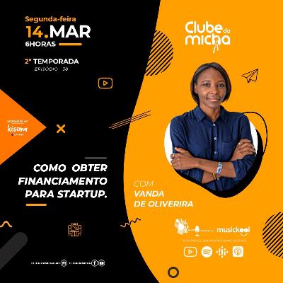 COMO OBTER FINANCIAMENTO PARA EMPRESAS c\ Vanda de Oliveira | S03E02
