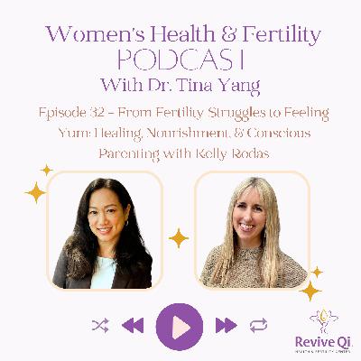 From Fertility Struggles to Feeling Yum: Healing, Nourishment & Conscious Parenting with Kelly Rodas
