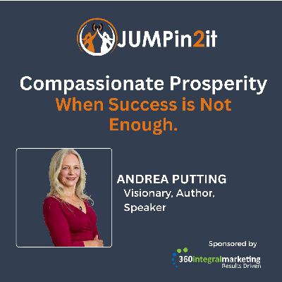 JUMPin2it: COMPASSIONATE PROSPERITY:  WHEN SUCCESS IS NOT ENOUGH