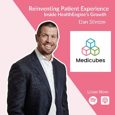 Reinventing Patient Experience: Inside HealthEngine’s Growth with Dan Stinton