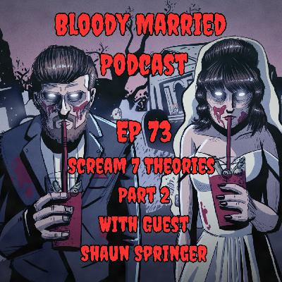73: Scream 7 Theories: Part 2 - With Guest Shaun Springer