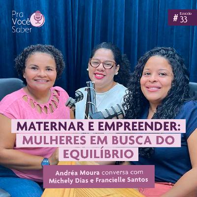 Maternar e empreender - mulheres em busca do equilíbrio Maternar e empreender - mulheres em busca do equilíbrio