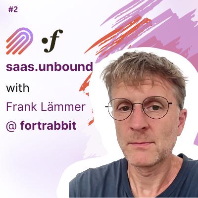 Bootstrapping a dev SaaS as a non-tech Founder with Frank Lämmer @ fortrabbit Bootstrapping a dev SaaS as a non-tech Founder with Frank Lämmer @ fortrabbit