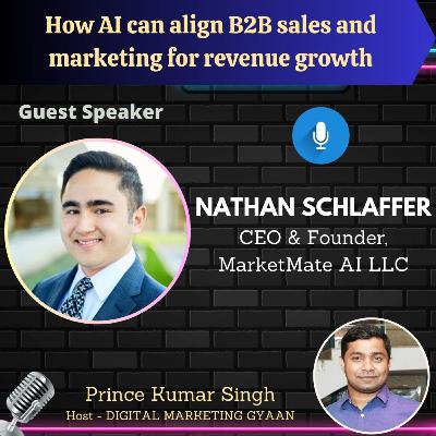 How AI can align B2B sales and marketing for revenue growth with Nathan Schlaffer