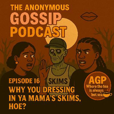 🎙️ Episode 16: Why You Dressing In Ya Mama’s SKIMS, HOE? 🎙️ Episode 16: Why You Dressing In Ya Mama’s SKIMS, HOE?