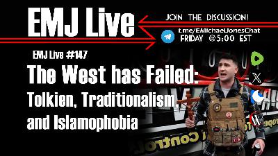 EMJ Live 147: The West has Failed: Tolkien, Traditionalism, and Islamophobia EMJ Live 147: The West has Failed: Tolkien, Traditionalism, and Islamophobia