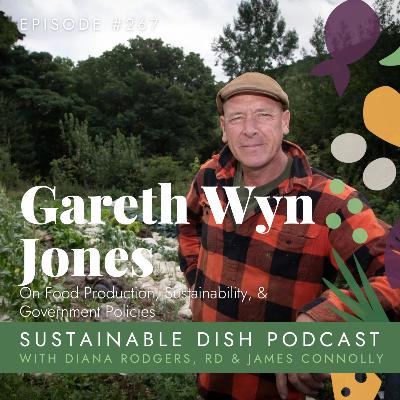 Gareth Wyn Jones on Food Production, Sustainability, & Building a Better World on Our Bellies Gareth Wyn Jones on Food Production, Sustainability, & Building a Better World on Our Bellies