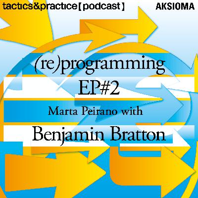 S2 [(re)programming] E2: Infrastructure [w/ Benjamin Bratton]