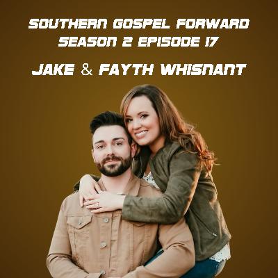 Jake & Fayth Whisnant of The Lore Family - Southern Gospel Forward Season 2 Episode 17 Jake & Fayth Whisnant of The Lore Family - Southern Gospel Forward Season 2 Episode 17