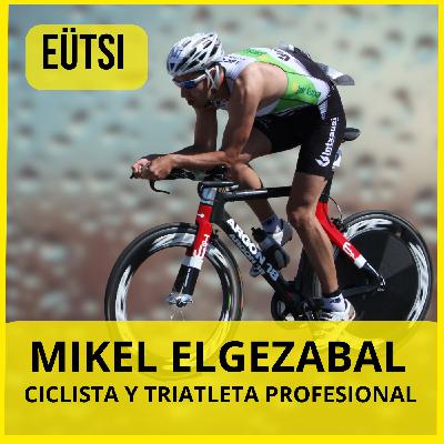 ENTREVISTA A MIKEL ELGEZABAL, EXCICLISTA Y EXTRIATLETA PROFESIONAL ENTREVISTA A MIKEL ELGEZABAL, EXCICLISTA Y EXTRIATLETA PROFESIONAL