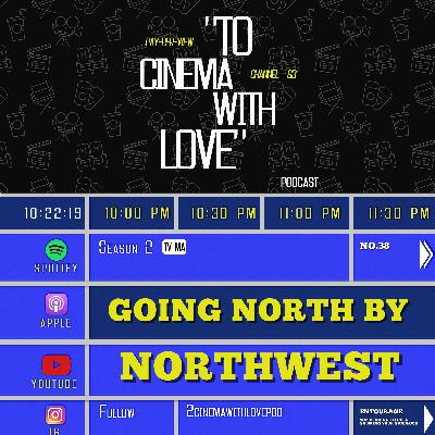 TCWL - Ep38 | Going North By Northwest
