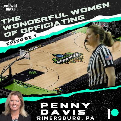 #391 Penny Davis | NCAA Women's National Coordinator | The Wonderful Women of Officiating Ep. 6