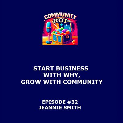 Start Business With Why, Grow With Community | Community ROI with Jeannie Smith Start Business With Why, Grow With Community | Community ROI with Jeannie Smith