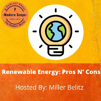 Renewable Energy in Our Modern World Renewable Energy in Our Modern World