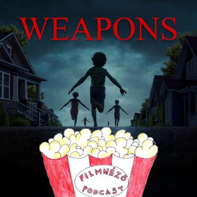 Fegyverek (Weapons, 2025, Zach Cregger) kritika, podfast