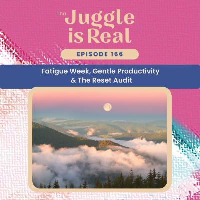 Fatigue Week, Gentle Productivity & The Reset Audit | E166 Fatigue Week, Gentle Productivity & The Reset Audit | E166