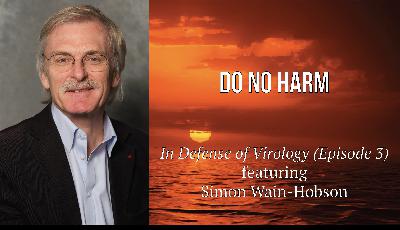 Do No Harm (In Defense of Virology - Episode 3)