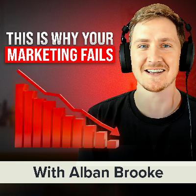 The #1 Marketing Mistake Entrepreneurs Make and How Buzzsprout Grew from 2k to 120k Podcasts Without Making It | Alban Brooke (MU Classic)