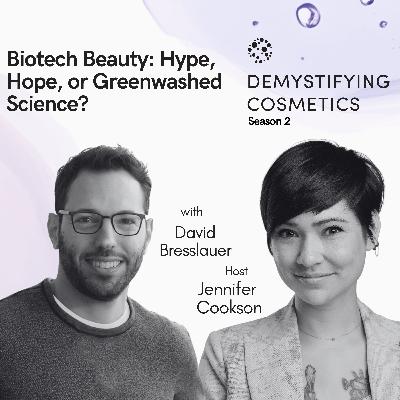 Biotech Beauty: Hype, Hope, or Greenwashed Science? Biotech Beauty: Hype, Hope, or Greenwashed Science?