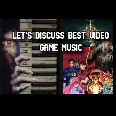 Episode #2: Discussing The BEST Video Game Music Episode #2: Discussing The BEST Video Game Music