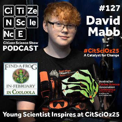 #127 Young Scientist Inspires at CitSciOz25 with Passion for BioBlitz | David Mabb #127 Young Scientist Inspires at CitSciOz25 with Passion for BioBlitz | David Mabb