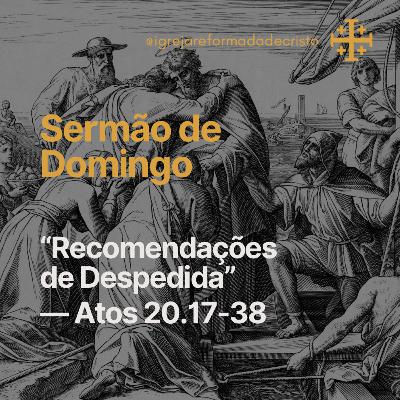 Recomendações de Despedida - Atos 20.17-38 Recomendações de Despedida - Atos 20.17-38