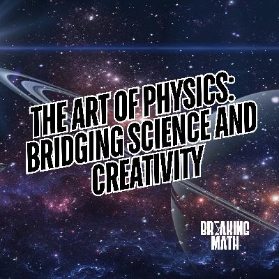 The Art of Physics: Bridging Science and Creativity with Ronald Gamble