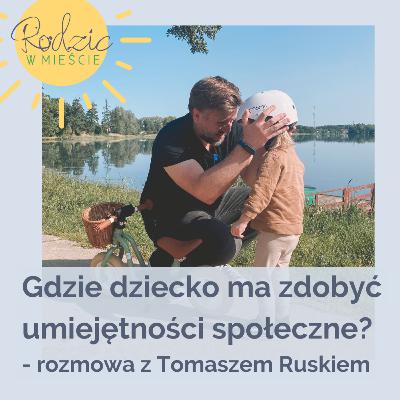 Rozmowa z Tomaszem Ruskiem (Tata na macierzyńskim) | Rodzic w Mieście