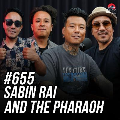 #655 - Sabin Rai & The Pharaoh