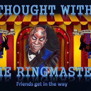 Friends get in the way (A thought with the Ringmaster) Friends get in the way (A thought with the Ringmaster)
