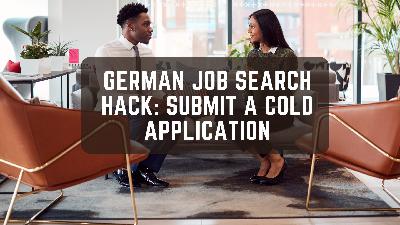A Job Search Hack: Cold or Unsolicited Job Applications in Germany A Job Search Hack: Cold or Unsolicited Job Applications in Germany