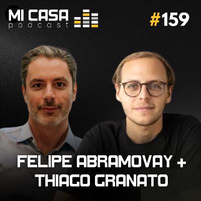 Mi Casa 159 | Como Vender Imóveis de Luxo em São Paulo com Felipe Abramovay e Thiago Granato