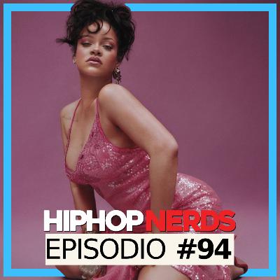 EP94 - Ganando Como Siempre? Rihanna, Larry June, Mac Miller, Tigre Toño y más