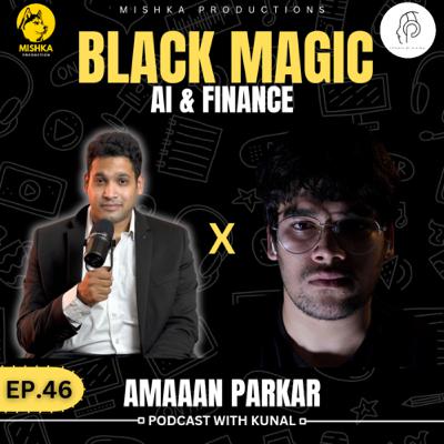 Amaaan Parkar on :- Black Magic, AI, Finance and more | PWK 46