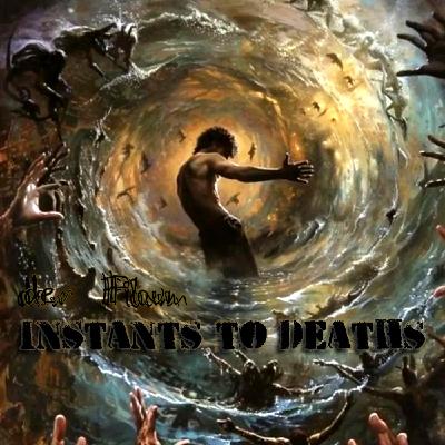 Instants to Deaths