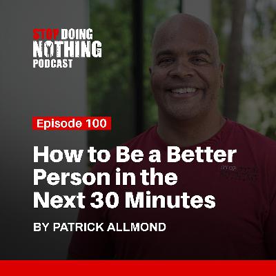 SDN100: How to Be a Better Person in the Next 30 Minutes SDN100: How to Be a Better Person in the Next 30 Minutes